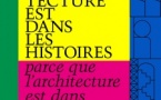 L’Architecture est dans les histoires parce que l’architecture est dans le monde